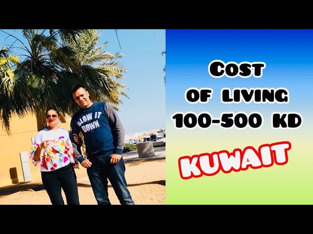 Kuwait Cost of living | 100 KD – 500 KD | Kuwait Budget Plan | Kuwait Minimum Living Expenses